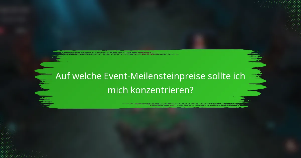 Auf welche Event-Meilensteinpreise sollte ich mich konzentrieren?