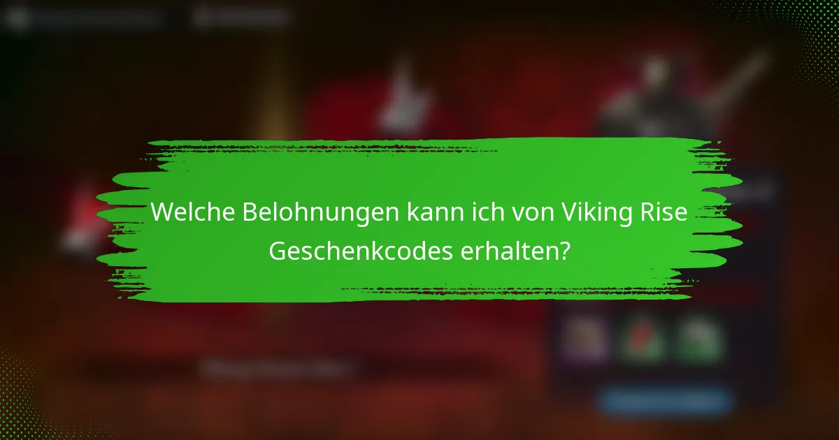 Welche Belohnungen kann ich von Viking Rise Geschenkcodes erhalten?