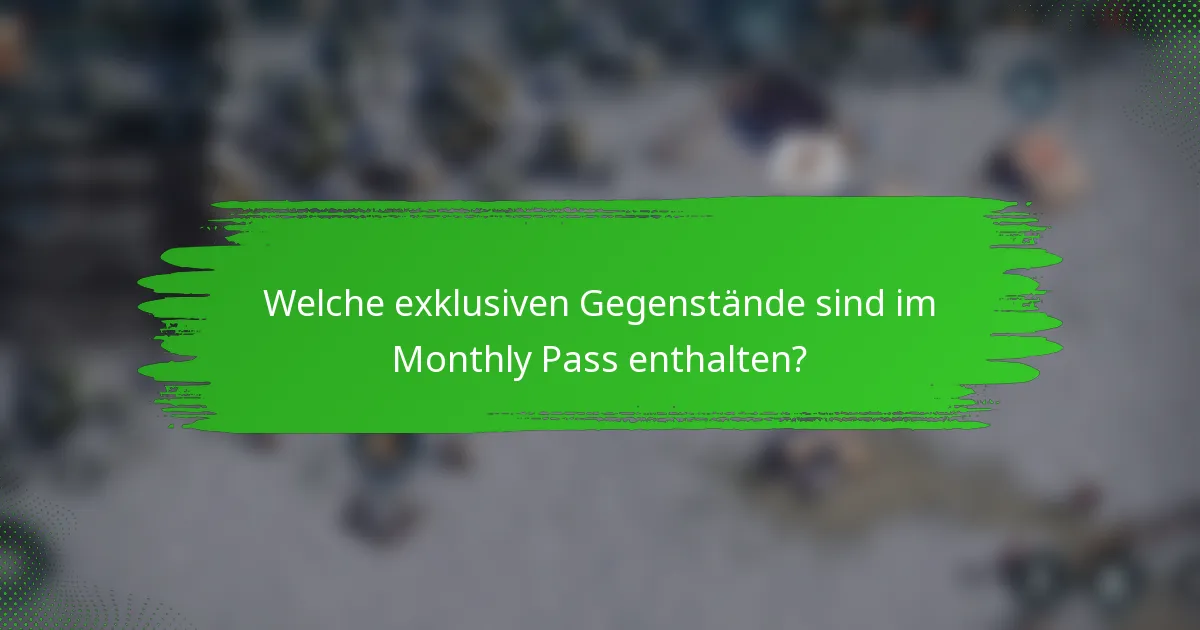 Welche exklusiven Gegenstände sind im Monthly Pass enthalten?