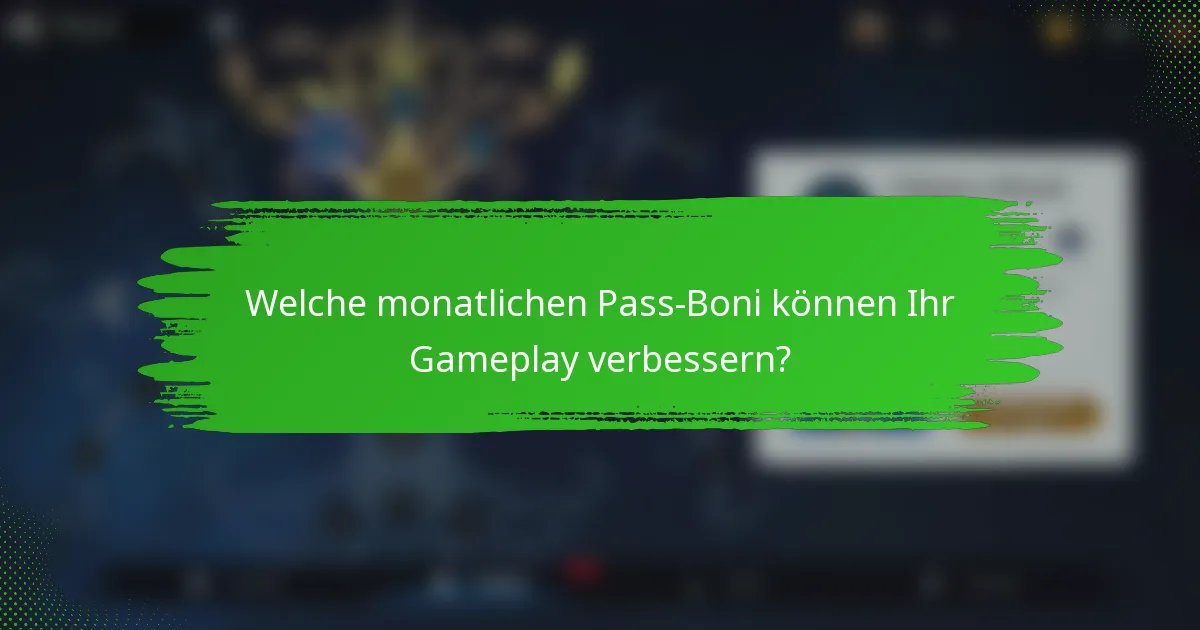 Welche monatlichen Pass-Boni können Ihr Gameplay verbessern?