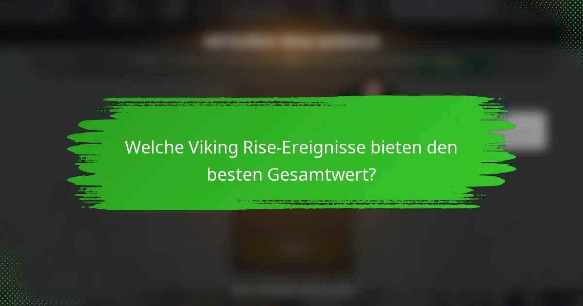 Welche Viking Rise-Ereignisse bieten den besten Gesamtwert?