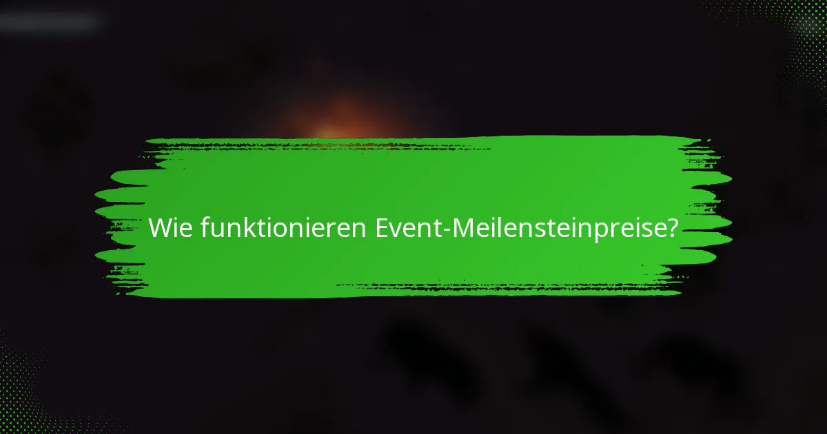 Wie funktionieren Event-Meilensteinpreise?