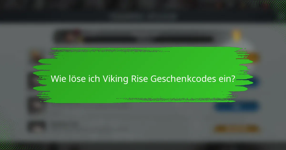Wie löse ich Viking Rise Geschenkcodes ein?